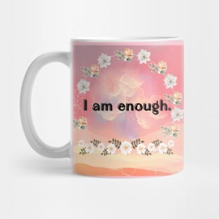 I am enough. Mug